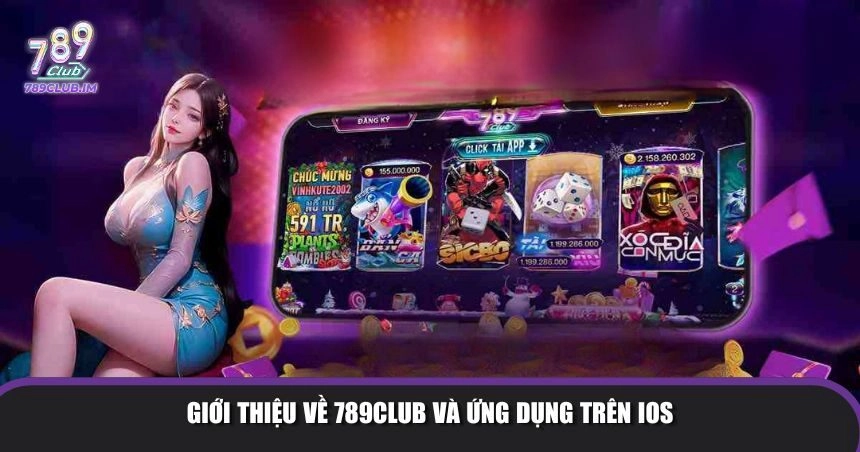 Ứng dụng 789Club trên iOS mang đến trải nghiệm cá cược và giải trí đẳng cấp